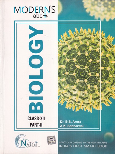 BIOLOGY PART 2 - For Class 12th CBSE | DR. B. B. ARORA, A. K. SABHRAWAL | Modern Publishers