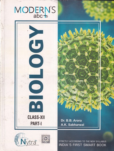 BIOLOGY PART 1 - For Class 12th CBSE | DR. B. B. ARORA, A. K. SABHRAWAL | Modern Publishers