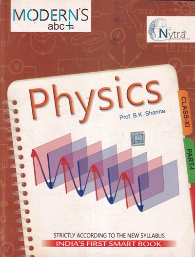 PHYSICS PART 1 - For Class 11th CBSE | PROF B. K. SHARMA | Modern Publishers