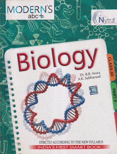 BIOLOGY PART 2 - For Class 12th CBSE | DR. B. B. ARORA, A. K. SABHARWAL | Modern Publishers