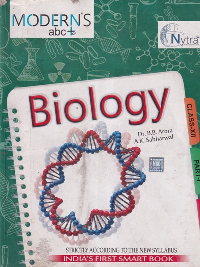 BIOLOGY PART 1 - For Class 12th CBSE | DR. B. B. ARORA, A. K. SABHARWAL | Modern Publishers