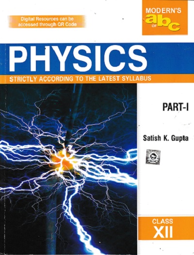 PHYSICS PART 1 & 2 - For Class 12th CBSE | SATISH K GUPTA| Modern Publishers