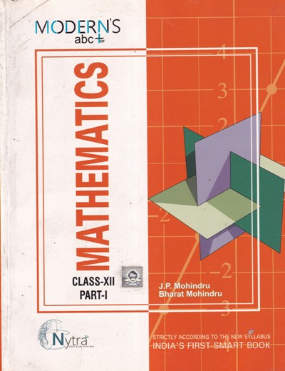 MATHEMATICS PART 1 - For Class 12th CBSE | J. P. MAHINDRU, BHARAT MOHINDRU | Modern Publishers