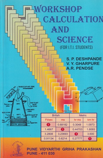 WOKSHOP CALCULATION AND SCIENCE - For ITI Students | S. P. DESHPANDE, V. Y. GHARPURE, A. R. PENDSE | Pune Vidyarthi Griha