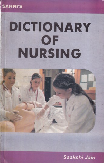 DICTIONARY OF NURSING | SAAKSHI JAIN | Sahni