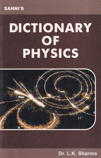 DICTIONARY OF PHYSICS | DR. L. K. SHARMA | Sahni