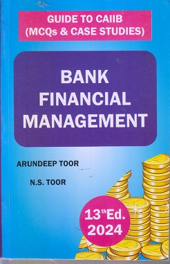 BANK FINANCIAL MANAGEMENT - Guide to CAIIB Q&A | N. S. TOOR, ARUNDEEP TOOR | Skylark Publications