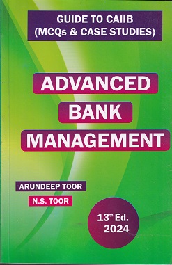 ADVANCED BANK MANAGEMENT - Guide to CAIIB Q&CASE STUDIES | N. S. TOOR, ARUNDEEP TOOR | Skylark Publications