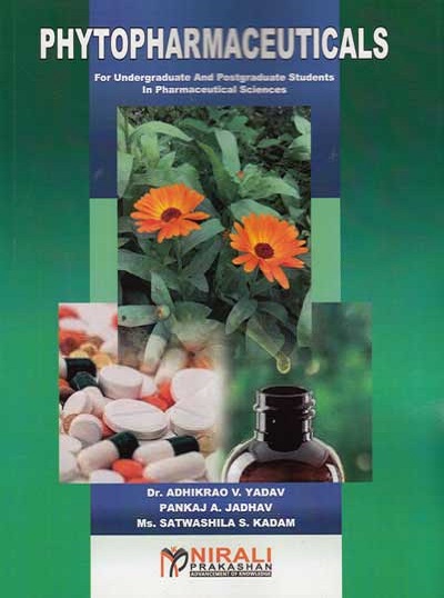 PHYTOPHARMACEUTICALS [For Undergraduate, Postgraduate Students and Research Scholars in the field of Pharmaceutical Sciences]