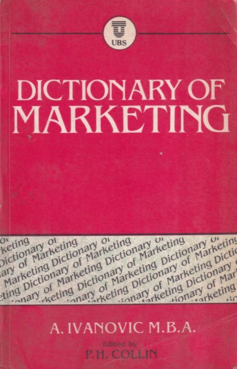 DICTIONARY OF MARKETING | A. IVANOVIC , P. H. COLLIN | UBS