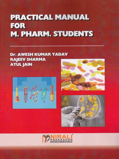 PRACTICAL MANUAL FOR M PHARM STUDENTS (Bipharmaceutics, Pharmaceutics, Pharmaceutical Biotechnology And Pharmaceutical Chemistry)