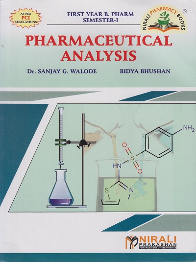PHARMACEUTICAL ANALYSIS - First Year FY BPharm - Semester 1 | Dr Sanjay Walode, Bidya Bhushan | Nirali Prakashan