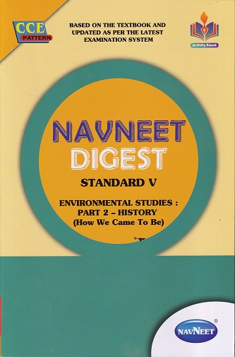 NAVNEET DIGEST ENVIRONMENTAL STUDIES : PART 2 HISTORY (How We Came To Be) STANDARD V - Guide/Notes/Class 5 | Navneet