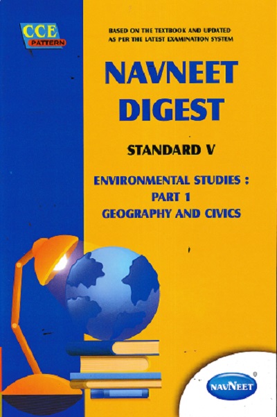 NAVNEET DIGEST ENVIRONMENTAL STUDIES : PART 1 GEOGRAPHY AND CIVICS STANDARD V - Guide/Notes/Class 5 | Navneet