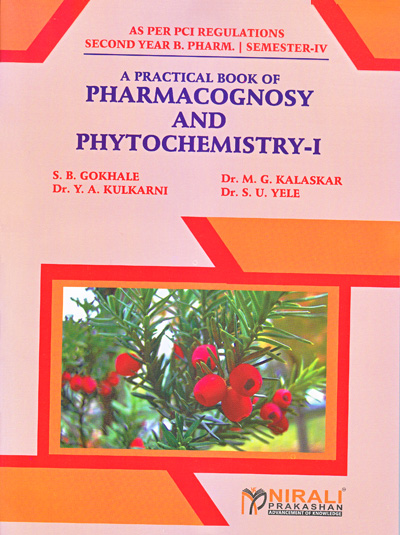 PRACTICAL BOOK OF PHARMACOGNOSY AND PHYTOCHEMISTRY 1 - For SY BPharm - Semester 4 | Dr. SB Gokhale | Nirali Prakashan
