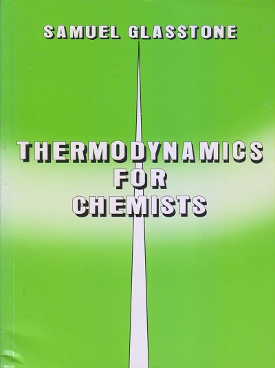 THERMODYNAMICS FOR CHEMISTS | SAMUEL GLASSTONE | East West Press