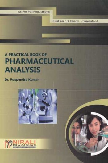 A PRACTICAL BOOK OF PHARMACEUTICAL ANALYSIS - For FY BPharm Semester 1 | Dr. Puspendra Kumar | Nirali Prakashan