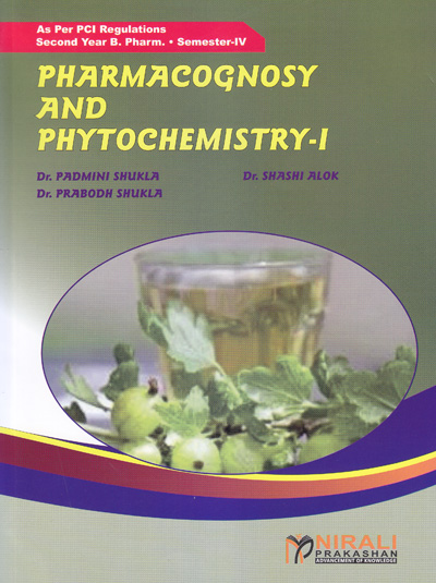 PHARMACOGNOSY AND PHYTOCHEMISTRY 1 - For SY BPharm - Semester 4 | Dr. Padmini Shukla | Nirali Prakashan
