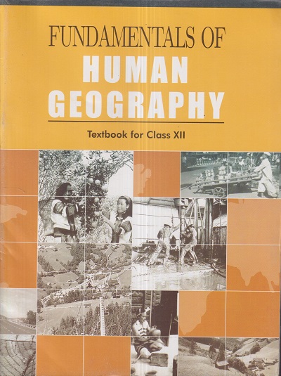 FUNDAMENTALS OF HUMAN GEOGRAPHY TEXTBOOK FOR Class XII/ Std. 12 | NCERT