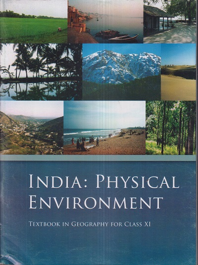 INDIA : PHYSICAL ENVIRONMENT TEXTBOOK IN GEOGRAPHY FOR Class XI/ Std. 11 | NCERT