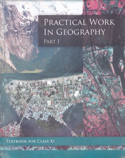 PRACTICAL WORK IN GEOGRAPHY PART 1 - TEXTBOOK FOR CLASS 11th | NCERT
