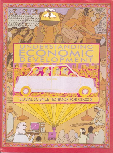 UNDERSTANDING ECONOMIC DEVELOPMENT SOCIAL SCIENCE TEXTBOOK FOR CLASS X | NCERT