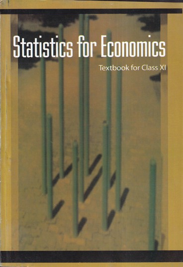STATISTICS FOR ECONOMICS TEXTBOOK FOR CLASS XI | NCERT