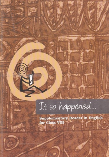 IT SO HAPPENED SUPPLEMENTARY READER IN ENGLISH FOR CLASS VIII | NCERT