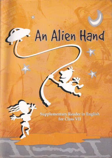 AN ALIEN HAND SUPPLEMENTARY READER IN ENGLISH FOR CLASS VII | NCERT
