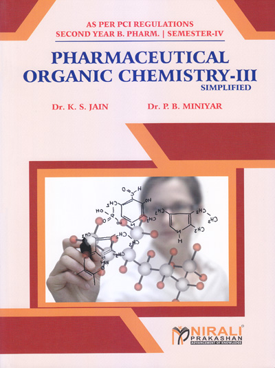 PHARMACEUTICAL ORGANIC CHEMISTRY 3 - For SY BPharm - Semester 4 | Dr. Kishor S. Jain, Dr. Pankaj B. Miniyar | Nirali Prakashan